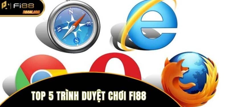 top 5 trình duyệt chơi Fi88